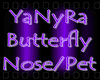 ~Butterfly Nose Pet~