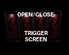 TRIG OPEN CLOSE SCREEN