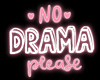No Drama | Neon Sign