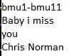 ChrisNorman Baby i miss
