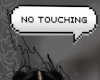 no touching ☆