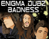 Enigma Dubz - Badness