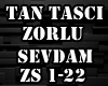 Tan Tasci ZORLU SEVDAM