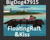 [BD]FloatingRaft&Kiss