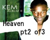 Kem  Heaven/mic pt  2