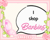 I Shop Barbies Sign