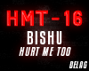 Bishu - Hurt Me Too