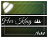 *NK* Her King Sign