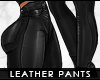 - leather pants -