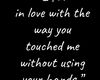 Way You Touched Me