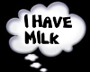 I have Milk ~reqest