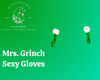 Mrs, Grinch Sexy Gloves