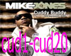 Cuddy Buddy- Mike Jones