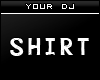 (C) Your DJ Shirt