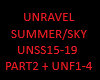 UNRAVEL SUMMER SKY PART2