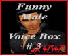 Funny Male Voice Box #3