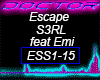 Escape, S3RL, Emi
