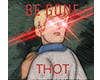 ~A~ Be Gone Thot sign