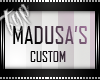 T:.Madusa Custom