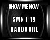 Show me Now Hardcore