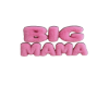 BIG MAMAAAA wall sign