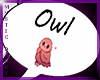 ~Myst~ Owl Headsign