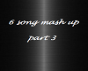 6 song mash pt 3