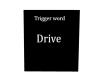 trigger word sign,drive