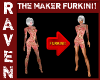 (F) THE MAKER FURKINI!