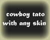 !MR!cowboy tato any skin