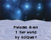Pleiades Moon 5 Tiers!