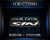 D| Fatal Sin Badge