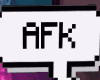AFK Sign - Single Sided