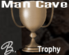 *B* Man Cave Trophy
