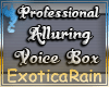 (E) Alluring Voice Box!