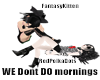Dont do Mornings