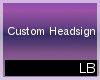 Shay Custom Headsiqn