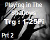 Playing iN The SHaDow #2