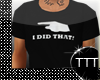 Mens "I Did That" Tee