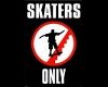 Skaters Only Sign