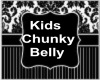 Kids Chunky Belly