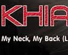 khia - My neck , My back