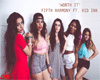 FIFTH HARMONY - WORTH IT