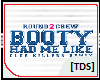 [TDS]Round2Crew-Booty Ha