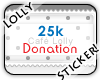 •+ 25k donation stamp