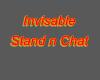 Invisable stand n chat