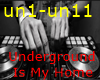 Underground is my Home