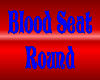 Blood Seat Round