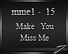 J* Make you miss me