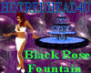 Black Rose Fountain